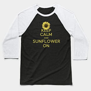 Keep Calm and Sunflower On Baseball T-Shirt